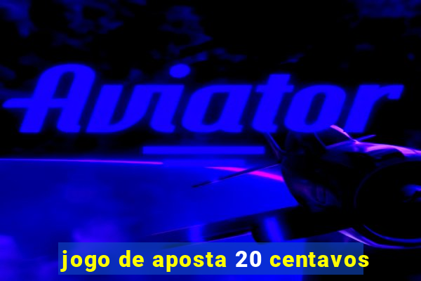 jogo de aposta 20 centavos